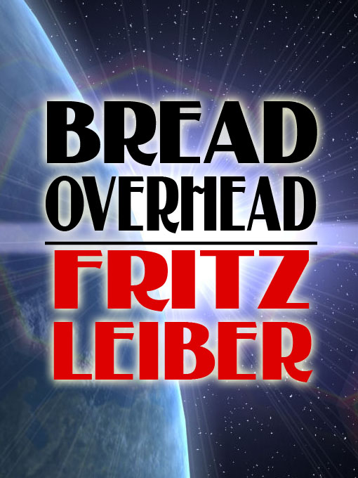 Fritz Leiber 的 Bread Overhead 內容詳情 - 可供借閱